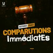 Podcast Comparutions Immédiates - Histoires Vraies