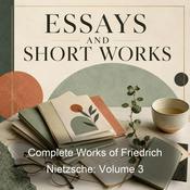 Podcast Complete Works of Friedrich Nietzsche: Volume 3