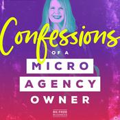 Podcast Confessions of a Micro Agency Owner