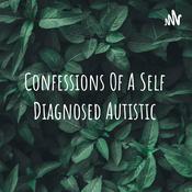 Podcast Confessions Of A Self Diagnosed Autistic