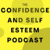 Podcast Confidence & Self Esteem Podcast