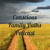 Podcast Conscious Family Paths Podcast