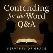 Podcast Contending for the Word Q&A