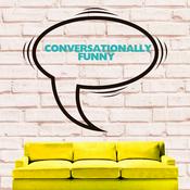 Podcast Conversationally Funny Podcast