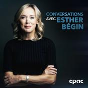 Podcast Conversations avec Esther Bégin