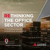 Podcast Conversations by Cushman & Wakefield: ReThinking the Office Sector