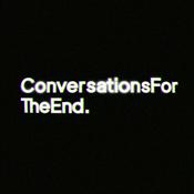Podcast Conversations For The End
