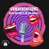 Podcast Conversations with The Write or Die Chicks