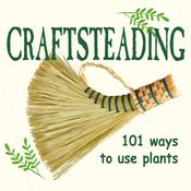 Podcast CRAFTSTEADING - Use Plants to Make Anything