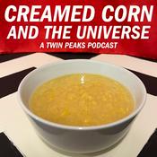 Podcast Creamed Corn And The Universe - A Twin Peaks Podcast