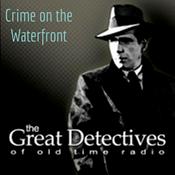 Podcast The Great Detectives Present Crime on the Waterfront (Old Time Radio)