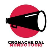 Podcast Cronache dal mondo fuori