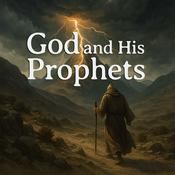 Podcast God and His Prophets: A verse-by-verse study through the Bible’s major and minor prophets