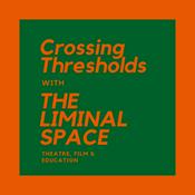 Podcast Crossing Thresholds with The Liminal Space