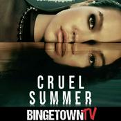 Podcast Cruel Summer: A BingetownTV Podcast