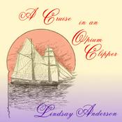 Podcast Cruise in an Opium Clipper, A by Lindsay Anderson (1841 - 1895)