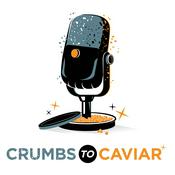 Podcast Crumbs To Caviar