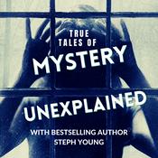 Podcast Unexplained : True Tales of Unexplained Mysteries with Bestselling Author Steph Young