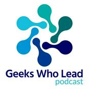 Podcast Geeks Who Lead Podcast