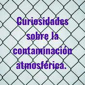 Podcast Curiosidades sobre la contaminación atmosférica.