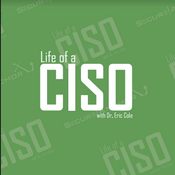 Podcast Life of a CISO with Dr. Eric Cole