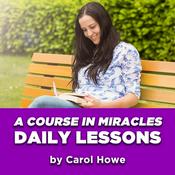 Podcast Daily A Course In Miracles Lessons by Carol Howe