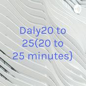 Podcast Daly20 to 25(20 to 25 minutes}