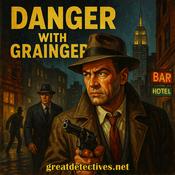 Podcast Danger with Grainger|Great Detectives of Old Time Radio Mystery Dramas