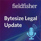 Podcast Bytesize Legal Updates | Fieldfisher