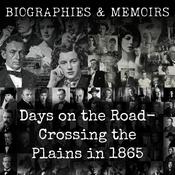 Podcast Days on the Road-  Crossing the Plains in 1865