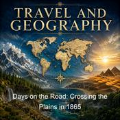 Podcast Days on the Road: Crossing the Plains in 1865