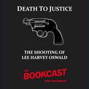 Podcast Death to Justice: The Shooting of Lee Harvey Oswald