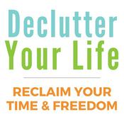 Podcast Declutter Your Life: Reclaim Your Time & Freedom