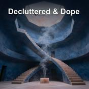 Podcast Decluttered & Dope | Minimalism for the New Era,