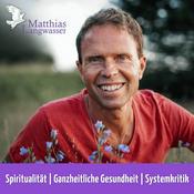 Podcast Matthias Langwasser: Spiritualität, Ganzheitliche Gesundheit, Systemkritik.