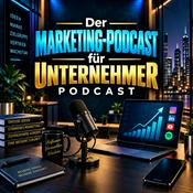 Podcast Der Marketing-Podcast für Unternehmer: Branding, Content, Social Media, Werbung, Leadgenerierung, Vertrieb, SEO und Unternehmenswachstum