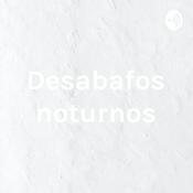 Podcast Desabafos noturnos