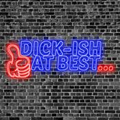 Podcast Dick-ish at Best
