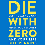 Podcast Die with Zero by Bill Perkins, Book Summary, Podcast, English