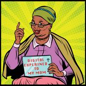 Podcast Digital Explained to my Mom