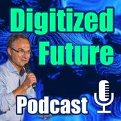 Podcast Digitized Future - Digitalisierung verständlich übersetzt