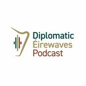Podcast Diplomatic Éirewaves