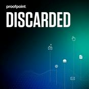 Podcast DISCARDED: Tales From the Threat Research Trenches