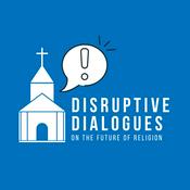 Podcast Disruptive Dialogues On the Future Of Religion