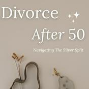 Podcast Divorce After 50: Navigating the Silver Split