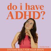 Podcast Do I have ADHD? | mental health, procrastination, organization, overstimulated, focus, ADHD mom