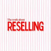 Podcast The Truth About Reselling