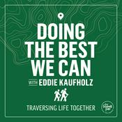 Podcast Doing the Best We Can with Eddie Kaufholz