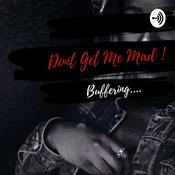 Podcast Don’t Get Me Mad!