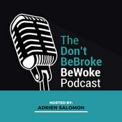 Podcast #DontBeBrokeBeWoke